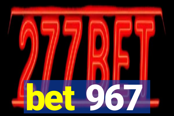 bet 967